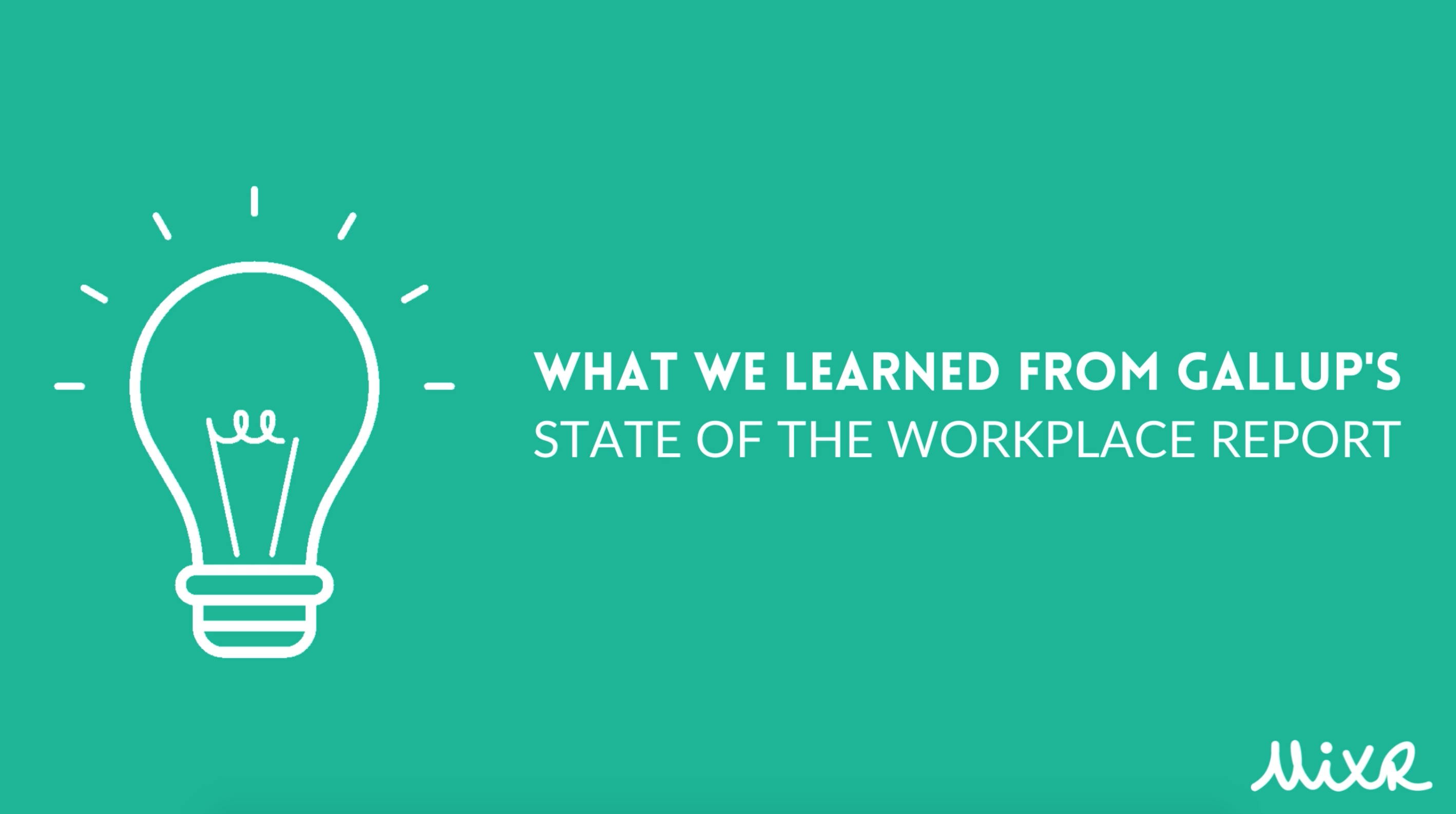 What We Learned From Gallup's State Of The Workplace Report MixR
